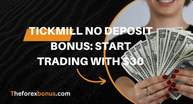 Tickmill No Deposit Bonus $30 for New Traders